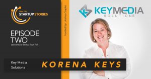 Korena Keys with Key Media Solutions Podcast Interview - Episode Two Sioux Falls Startup Stories